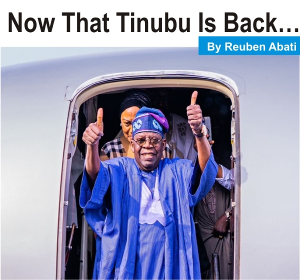 [OPINION] Now That Tinubu Is Back…  -  Reuben Abati