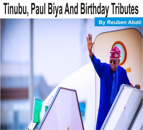 [OPINION] Tinubu, Paul Biya And Birthday Tributes - Reuben Abati 