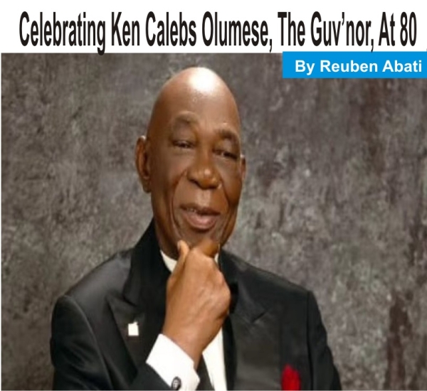 [OPINION] Celebrating Ken Calebs Olumese, The Guv’nor, At 80  -  Reuben Abati 